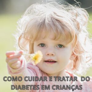 como cuidar e tratar da diabetes em crianças.